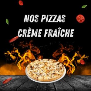 Nos Pizzas Crèmes Fraiches